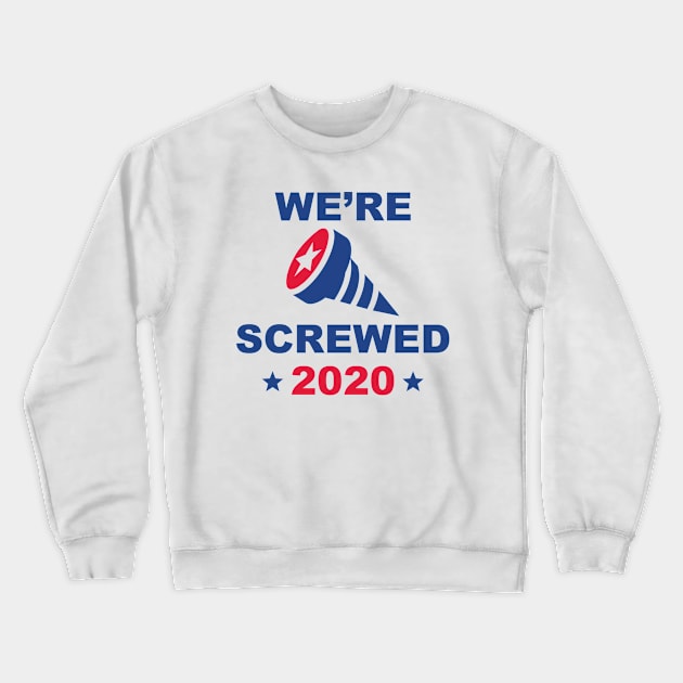 We’re Screwed 2020 Crewneck Sweatshirt by LuckyFoxDesigns